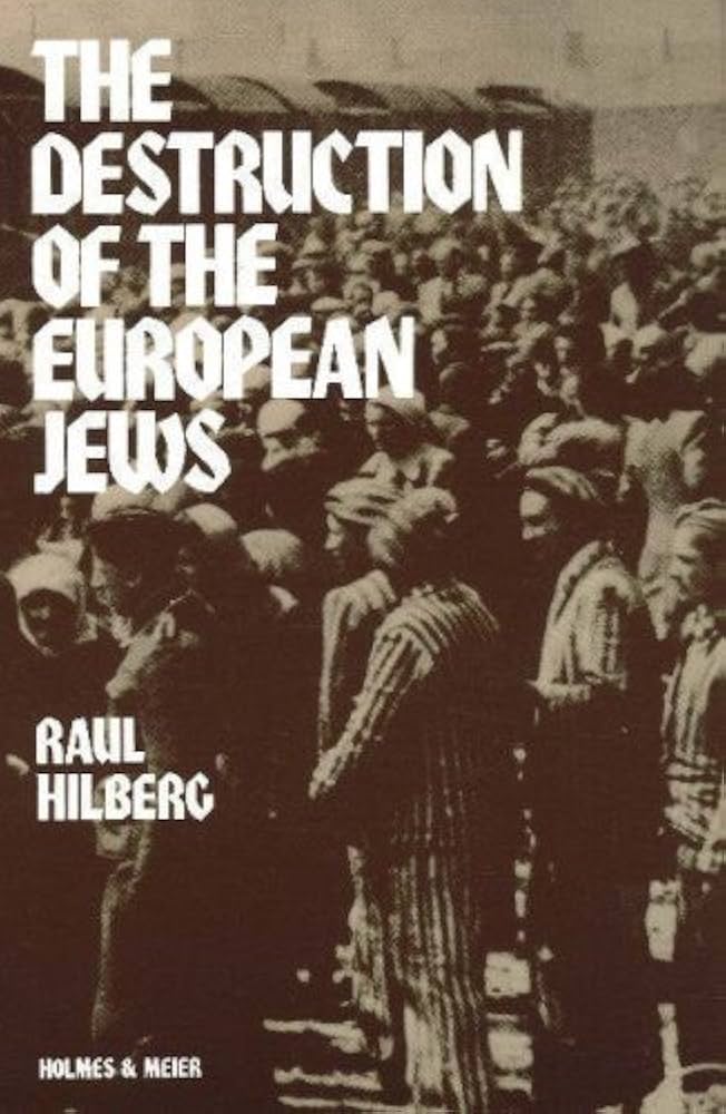The Destruction of the European Jews – Raul Hilberg